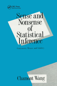 Sense and Nonsense of Statistical Inference (Controversy: Misuse, and Subtlety) by Charmont Wang, 9780367402563