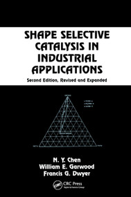 Shape Selective Catalysis in Industrial Applications, Second Edition, by N.Y. Chen, 9780367401290