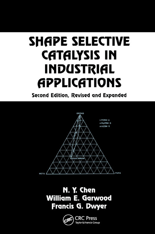 Shape Selective Catalysis in Industrial Applications, Second Edition, by N.Y. Chen, 9780367401290