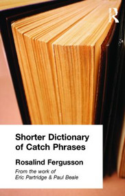 Shorter Dictionary of Catch Phrases by Rosalind Fergusson, 9780415100519