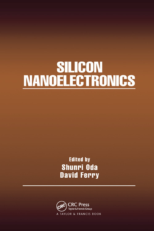 Silicon Nanoelectronics by Shunri Oda, David Ferry, 9780367392536