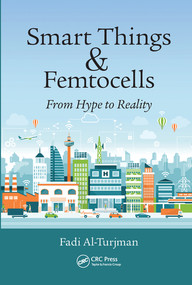 Smart Things and Femtocells (From Hype to Reality) by Fadi Al-Turjman, 9780367571351