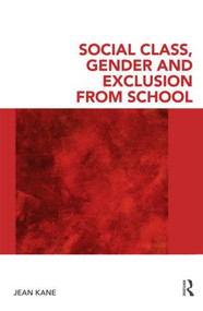 Social Class, Gender and Exclusion from School by Jean Kane, 9780415553025