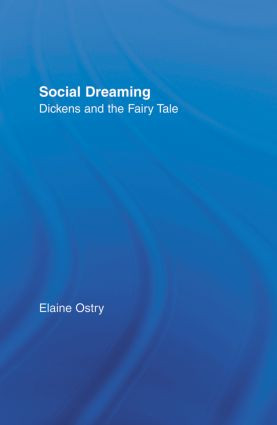 Social Dreaming (Dickens and the Fairy Tale) by Elaine Ostry, 9780415866989