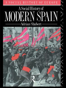 A Social History of Modern Spain by Adrian Shubert, 9780415090834