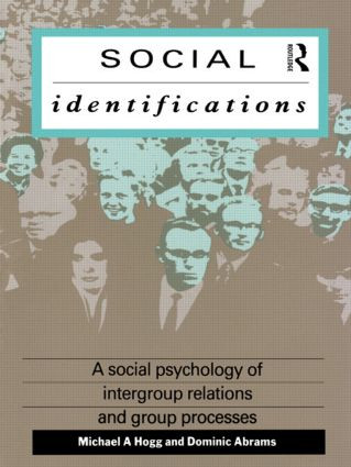 Social Identifications (A Social Psychology of Intergroup Relations and Group Processes) by Dominic Abrams, Michael A. Hogg, 9780415006958