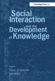 Social Interaction and the Development of Knowledge by Jeremy I.M. Carpendale, Ulrich Mller, 9780415651783