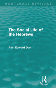 The Social Life of the Hebrews (Routledge Revivals) - 9780415681803 by Edward Day, 9780415681803