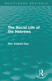 The Social Life of the Hebrews (Routledge Revivals) - 9780415681803 by Edward Day, 9780415681803