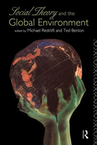 Social Theory and the Global Environment by Ted Benton, Michael Redclift, 9780415111706