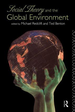 Social Theory and the Global Environment by Ted Benton, Michael Redclift, 9780415111706