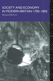 Society and Economy in Modern Britain 1700-1850 by Richard Brown, 9780415011211