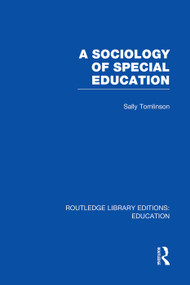 A Sociology of Special Education (RLE Edu M) by Sally Tomlinson, 9780415753135