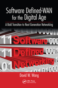 Software Defined-WAN for the Digital Age (A Bold Transition to Next Generation Networking) - 9780367570835 by David Wang, 9780367570835