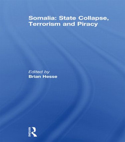 Somalia: State Collapse, Terrorism and Piracy - 9780415828932 by Brian Hesse, 9780415828932