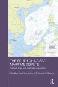 The South China Sea Maritime Dispute (Political, Legal and Regional Perspectives) - 9780415787604 by Leszek Buszynski, Christopher B. Roberts, 9780415787604