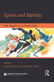 Sports and Identity (New Agendas in Communication) by Barry Brummett, Andrew Ishak, 9780415711913
