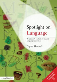 Spotlight on Language (A Teacher's Toolkit of Instant Language Activities) - 9780415473118 by Glynis Hannell, 9780415473118