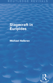 Stagecraft in Euripides (Routledge Revivals) - 9780415744430 by Michael Halleran, 9780415744430