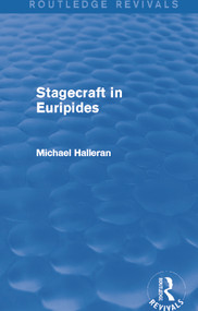 Stagecraft in Euripides (Routledge Revivals) - 9780415744430 by Michael Halleran, 9780415744430