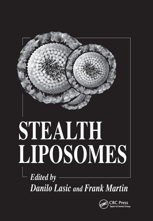 Stealth Liposomes by Danilo D. Lasic, Francis J. Martin, 9780367401801