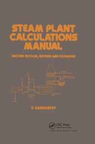 Steam Plant Calculations Manual, Revised and Expanded by Ganapathy, 9780367402297