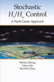 Stochastic H2/H ∞ Control: A Nash Game Approach by Weihai Zhang, Lihua Xie, Bor-Sen Chen, 9780367573300