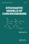 Stochastic Models for Carcinogenesis by Wai-Yuan Tan, 9780367580025