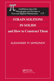 Strain Solitons in Solids and How to Construct Them by Alexander M. Samsonov, 9780367455408