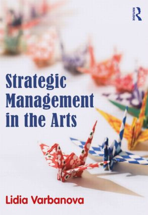 Strategic Management in the Arts by Lidia Varbanova, 9780415530033