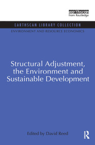Structural Adjustment, the Environment and Sustainable Development by David Reed, 9780415850872