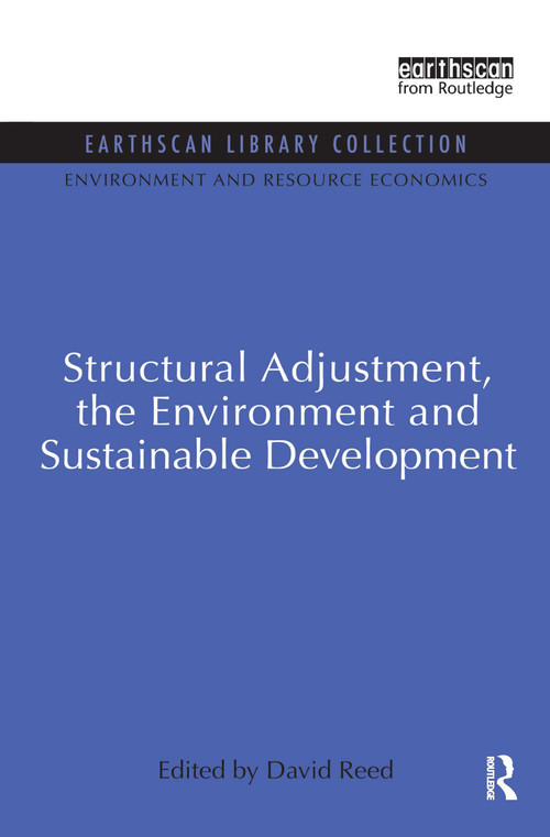 Structural Adjustment, the Environment and Sustainable Development by David Reed, 9780415850872