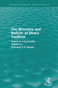 The Structure and Reform of Direct Taxation (Routledge Revivals) by James Meade, 9780415684798