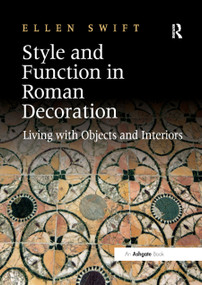 Style and Function in Roman Decoration (Living with Objects and Interiors) by Ellen Swift, 9780367888060