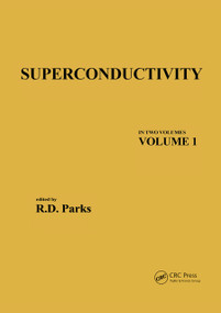 Superconductivity (In Two Volumes: Volume 1) by R. D. Parks, 9780367452148
