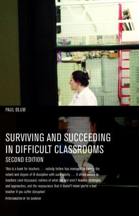 Surviving and Succeeding in Difficult Classrooms by Paul Blum, 9780415397209