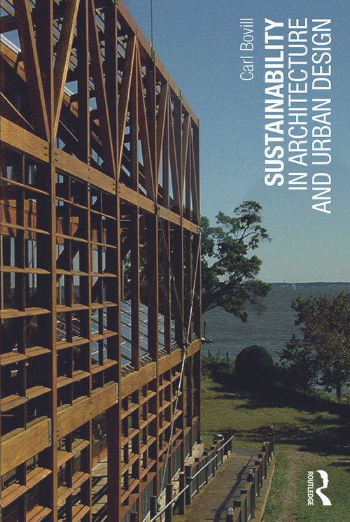 Sustainability in Architecture and Urban Design by Carl Bovill, 9780415724951