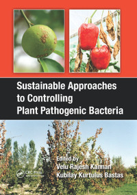 Sustainable Approaches to Controlling Plant Pathogenic Bacteria by V. Rajesh Kannan, Kubilay Kurtulus Bastas, 9780367377441