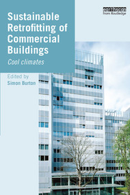 Sustainable Retrofitting of Commercial Buildings (Cool Climates) by Simon Burton, 9780367576042
