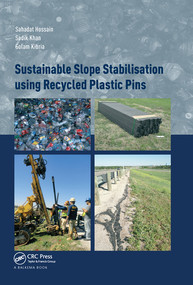 Sustainable Slope Stabilisation using Recycled Plastic Pins by Sahadat Hossain, Sadik Khan, Golam Kibria, 9780367573584