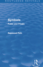 Symbols (Routledge Revivals) (Public and Private) by Raymond Firth, 9780415694674