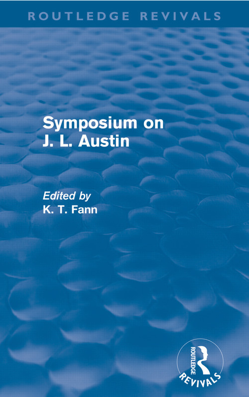 Symposium on J. L. Austin (Routledge Revivals) by K T Fann, 9780415681209