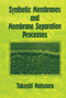 Synthetic Membranes and Membrane Separation Processes by Takeshi Matsuura, 9780367449612
