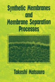 Synthetic Membranes and Membrane Separation Processes by Takeshi Matsuura, 9780367449612
