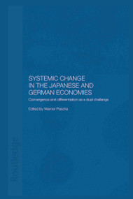 Systemic Changes in the German and Japanese Economies (Convergence and Differentiation as a Dual Challenge) - 9780415652155 by Werner Pascha, 9780415652155
