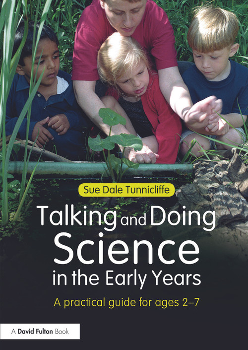 Talking and Doing Science in the Early Years (A practical guide for ages 2-7) by Sue Dale Tunnicliffe, 9780415690904
