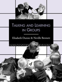 Talking and Learning in Groups by Neville Bennett, Elizabeth Dunne, 9780415109314