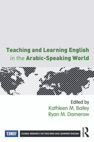 Teaching and Learning English in the Arabic-Speaking World by Kathleen M. Bailey, Ryan M. Damerow, 9780415735643