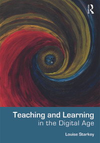 Teaching and Learning in the Digital Age by Louise Starkey, 9780415663632