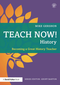 Teach Now! History (Becoming a Great History Teacher) by Mike Gershon, 9780415713412